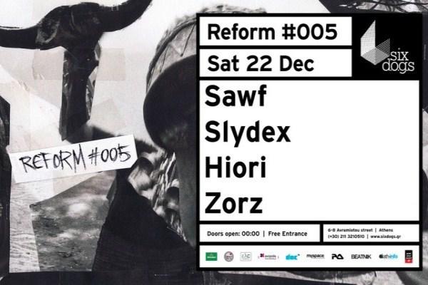 Reform: Sawf w/ Slydex, Zorz & Hior